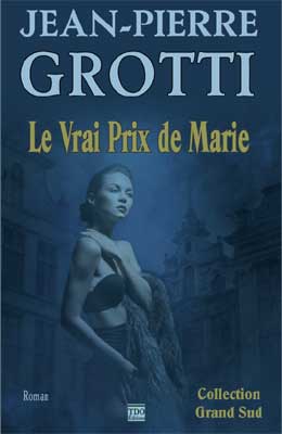 Jean-Pierre Grotti - Ecrivain romancier - Aude Jean-Pierre Grotti - Ecrivain romancier - Aude